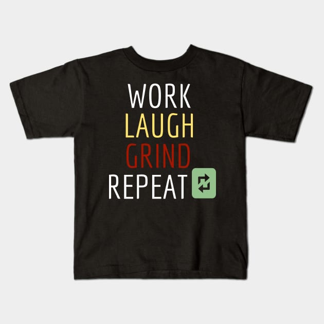 Work. Laugh. Grind. Repeat. Kids T-Shirt by Imaginate